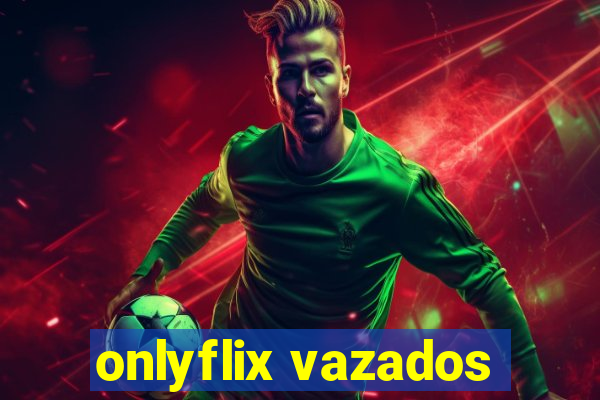 onlyflix vazados